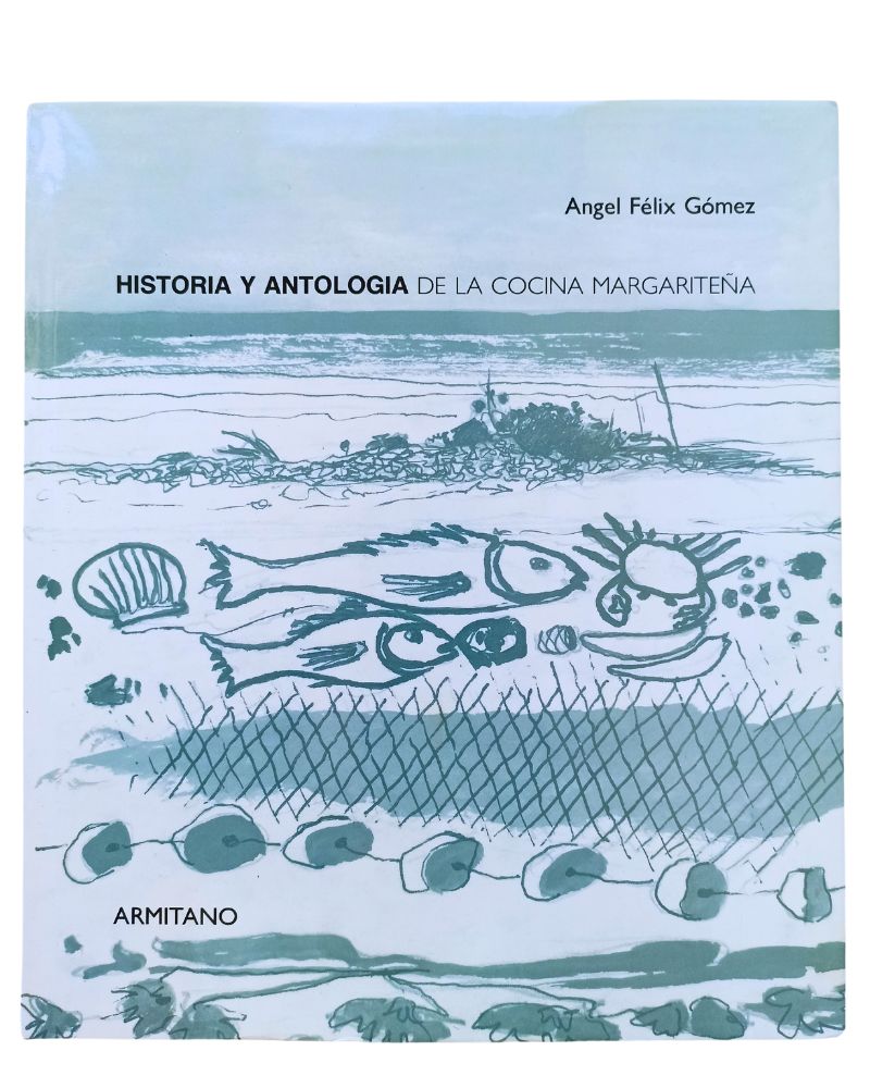 Historia y antología de la cocina margariteña