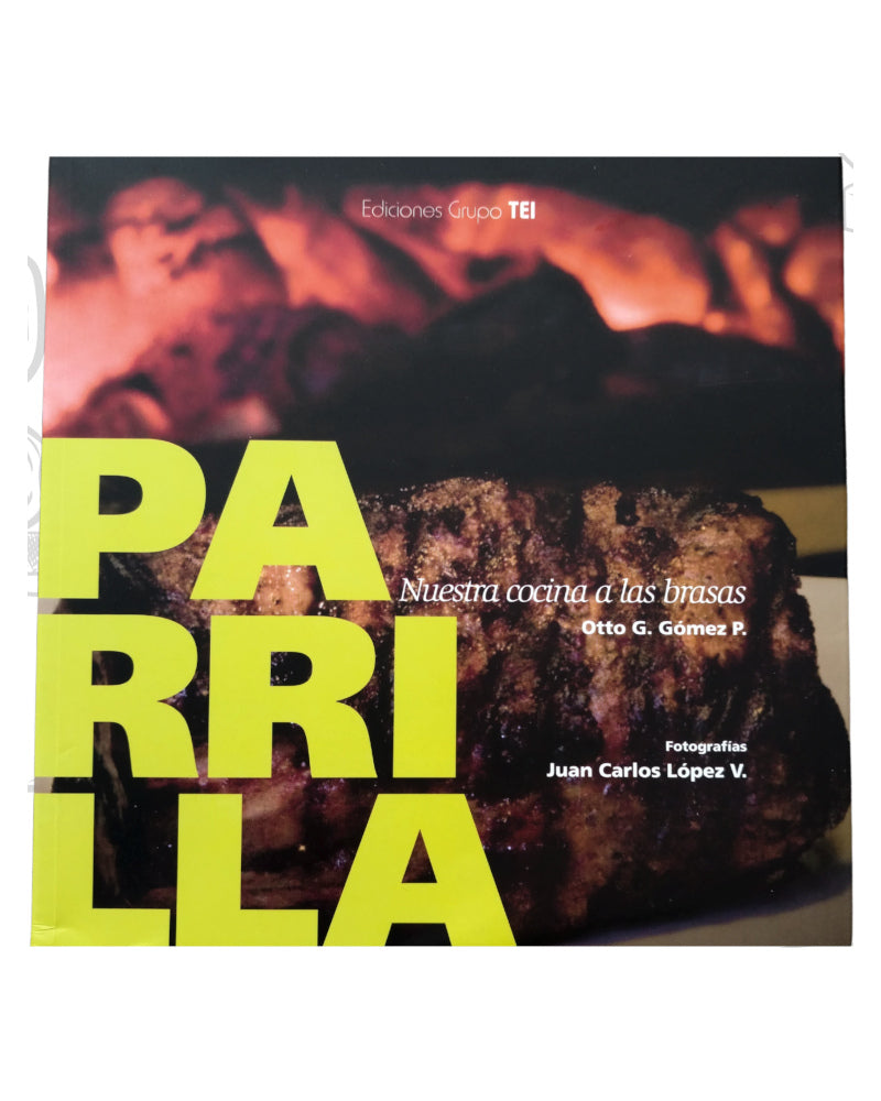 Parrilla: nuestra cocina a las brasas