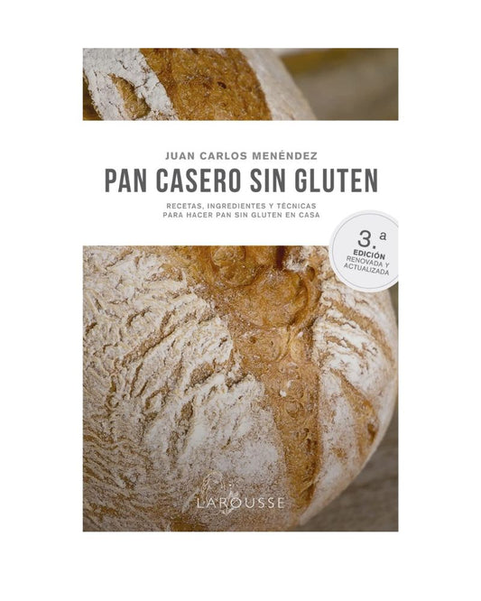 Pan Casero Sin Gluten - Juan Carlos Menéndez (Editorial Larousse)